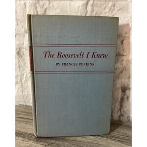 1946 The Roosevelt I Knew by Francis Perkins Hardcover